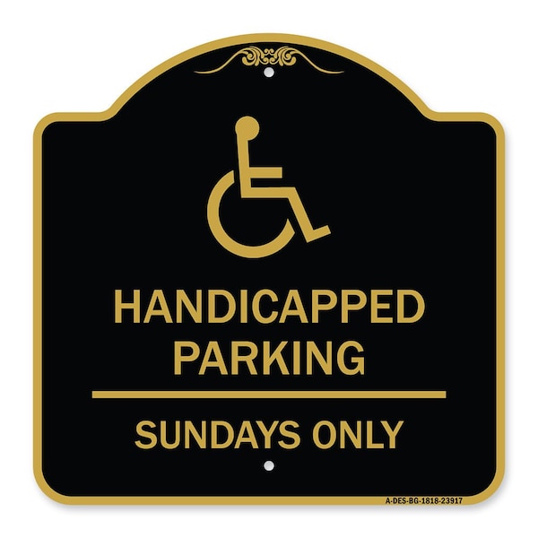 Signmission Handicapped Parking-Sundays W/ Graphic, Black & Gold Aluminum Sign, 18" x 18", BG-1818-23917 A-DES-BG-1818-23917 - main